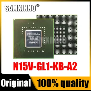 100% Новый BGA-чипсет N15V-GL1-KB-A2