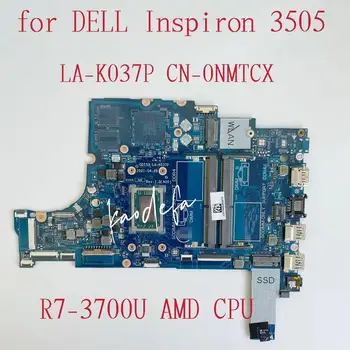 CDI53 LA-K037P Материнская плата для ноутбука Dell Inspiron 3505 Материнская плата Процессор: R7-3700U AMD DDR4 CN-0NMTCX 0NMTCX NMTCX 100% Тест В порядке