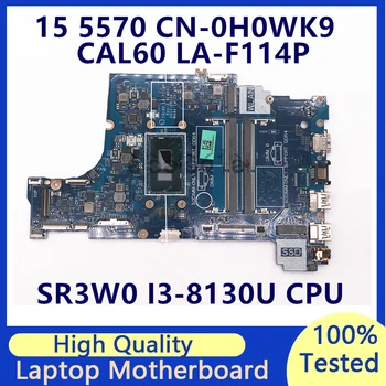 CN-0H0WK9 0H0WK9 H0WK9 Для Dell 5570 Материнская плата ноутбука с процессором SR3W0 I3-8130U CAL60 LA-F114P 100% Полностью протестирована, работает хорошо