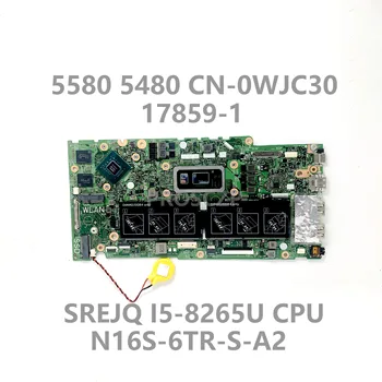 CN-0WJC30 0WJC30 0WJC30 Для Dell 5480 5580 Материнская плата ноутбука 17859-1 с процессором SREJQ I5-8265U N16S-GTR-S-A2 Протестирована на 100%