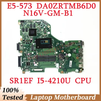 Для Acer Aspire E5-573 E5-573G DA0ZRTMB6D0 с материнской платой SR1EF I5-4210U CPU N16V-GM-B1 Материнская плата ноутбука 100% Полностью работает Хорошо
