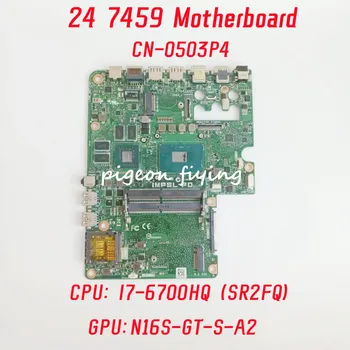 Для Dell Latitude 24 7459 Материнская плата ноутбука Процессор: I7-6700HQ SR2FQ Графический процессор: N16S-GT-S-A2 DDR4 CN-0503P4 0503P4 503P4 100% Тест В порядке